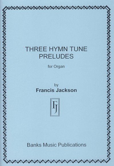 F. Jackson: Three Hymn Tune Preludes, Org