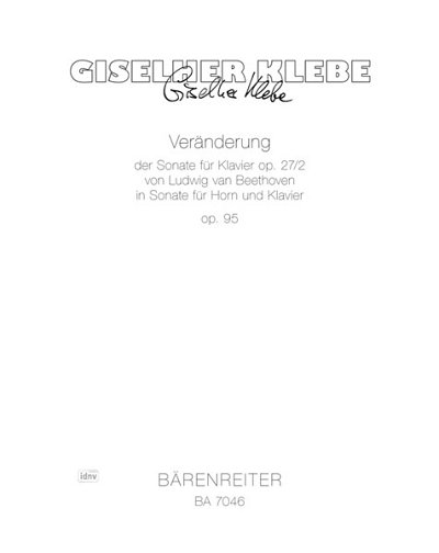 G. Klebe: Veränderung der Sonate für Klavier op. 27/2 von Ludwig van Beethoven in eine Sonate für Horn und Klavier op. 95 (1985/1986)