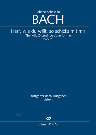 J.S. Bach: Herr, wie du willt, so schicks mit mir BWV 73 (1724)