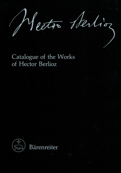 H. Berlioz: Catalogue of the Works of Hector Berlioz – Berlioz Werkverzeichnis