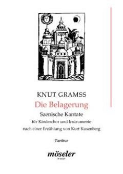 Gramss Knut: Die Belagerung - Szenische Kantate
