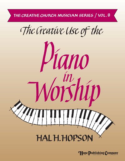 H. Hopson: Creative Use of the Piano In Worship, The, Klav