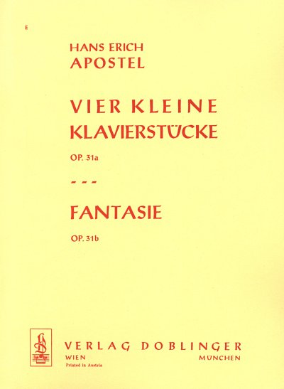 H.E. Apostel: 4 kleine Klavierstücke / Fantasie op. 31a & b