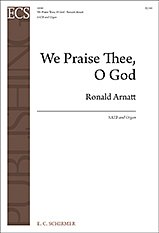R. Arnatt: We Praise Thee, O God, GchOrg (Chpa)