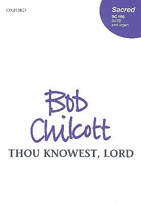 B. Chilcott: Thou Knowest, Lord, Ch (Chpa)