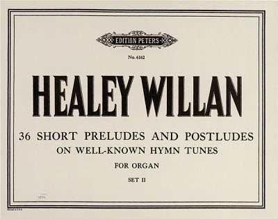 J.H. Willan y otros.: 36 short Preludes and Postludes (on well-known Hymn-tunes), Set 2