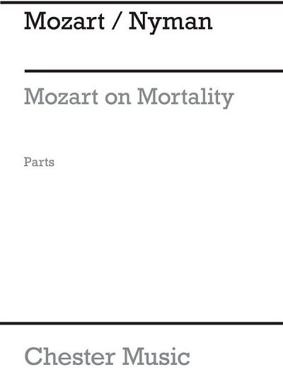 M. Nyman: Mozart On Mortality (Parts)