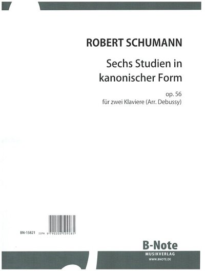 R. Schumann y otros.: Sechs Studien in kanonischer Form für 2 Klaviere op.56 (Arr. Debussy) op.56
