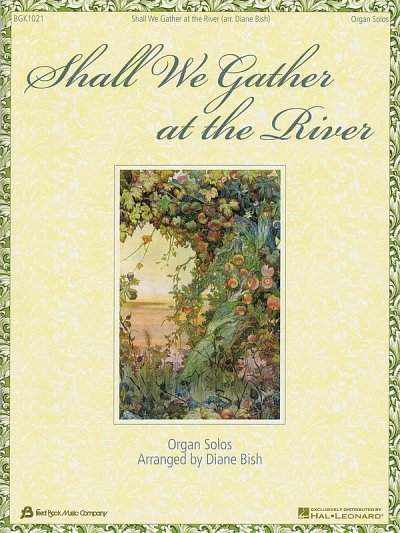 Shall We Gather at the River, Org