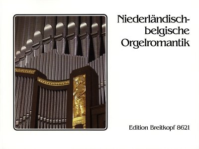 Niederlaendisch-belgische Orgelromantik