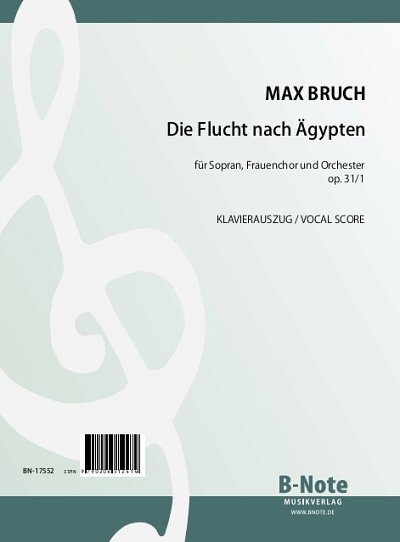 M. Bruch: Die Flucht nach Ägypten – Weihnachtskantate für Sopran, Frauenchor und Orchester op.31 (KA)