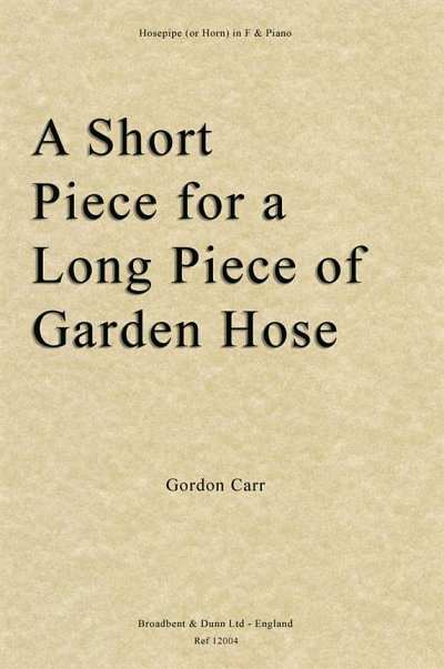 G. Carr: A Short Piece for A Long Piece of Garden Hose (Bu)