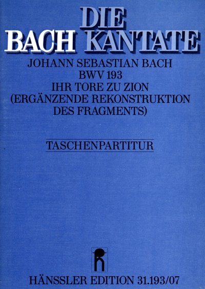 J.S. Bach: Ihr Tore zu Zion BWV 193, 2GesGchOrchB (Stp)