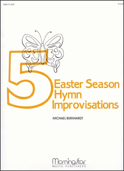 M. Burkhardt: Five Easter Season Hymn Improvisations, S, Org