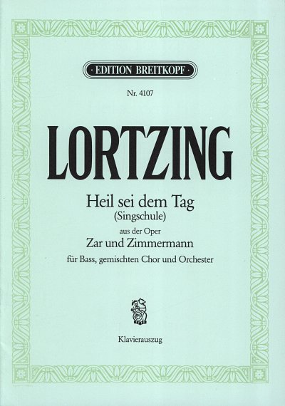 A. Lortzing: Heil sei dem Tag Singschule ('Den hohen Herrsch