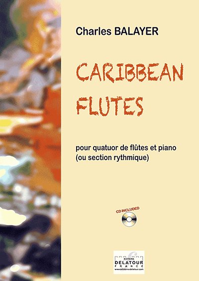 BALAYER Charles: Caribbean flûtes für Flötenquartett und Kla