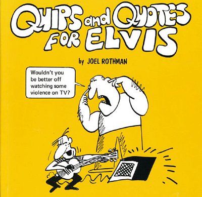 J. Rothman: Quips And Quotes For Elvis