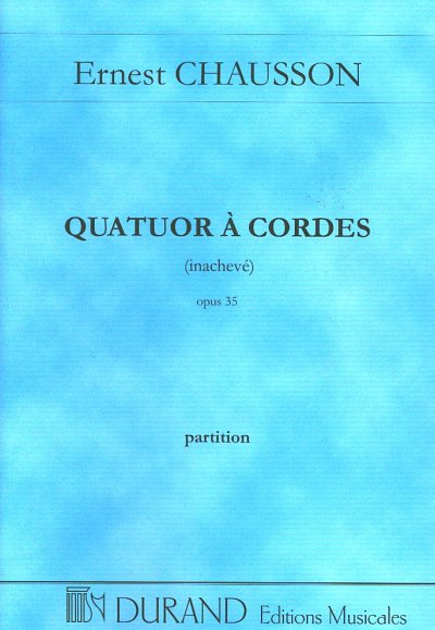 E. Chausson: Quatuor a cordes inacheve op.3, 2VlVaVc (Part.)