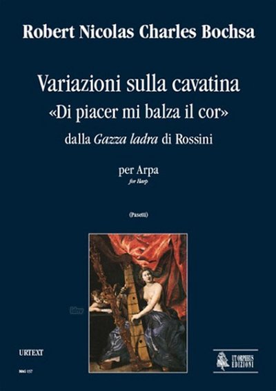 Bochsa, Robert Nicolas Charles: Variations on Cavatina Di piacer mi balza il cor from Rossini’s Gazza ladra