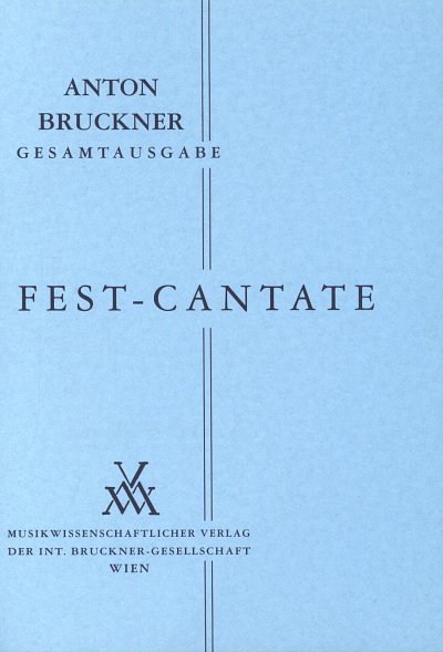 A. Bruckner: Fest-Cantate, GsBrMch4BlPk (Stp)