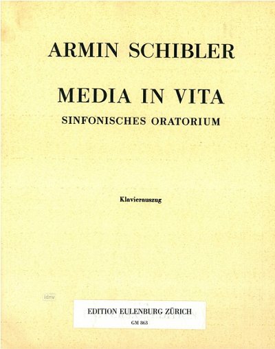 A. Schibler: Media in vita, Sinfonisches Oratorium nach (KA)