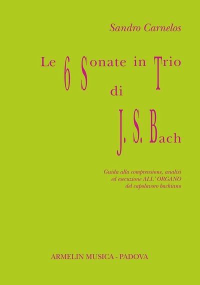 S. Carnelos: Le Sei Sonate In Trio Di J.S. Bach (Bu)