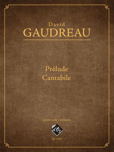 D. Gaudreau: Prélude, Cantabile, Git