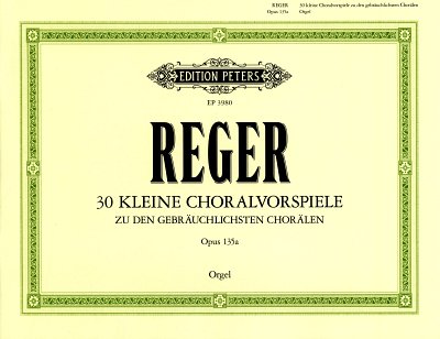 M. Reger: 30 kleine Choralvorspiele zu den gebräuchlich, Org