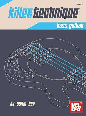 C. Bay: Killer Technique: Bass Guitar, E-Bass
