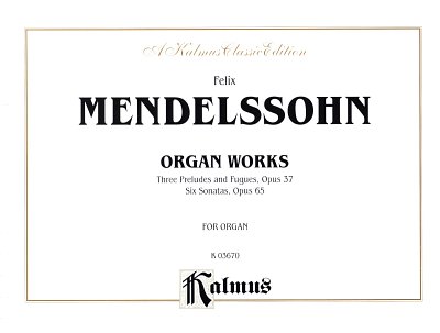 F. Mendelssohn Barth: Organ Works, Op. 37 and Op. 65, Org