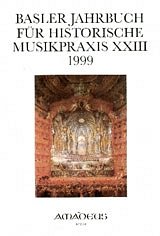 Basler Jahrbuch für Historische Musikpraxis XXIII/ 1999