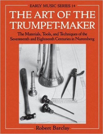 R. Barclay: The Art of the Trumpet-Maker, Trp (Bu)