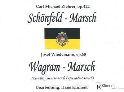 C.M. Ziehrer et al.: Schönfeld–Marsch op. 422 / Wagramer (42er Regimentsmarsch) op. 60