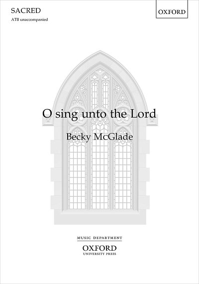 B. McGlade: O sing unto the Lord