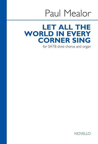 P. Mealor: Let All The World In Every Corner Sing