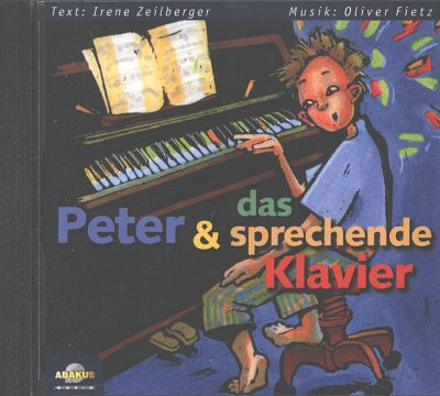 Fietz Oliver: Peter + Das Sprechende Klavier