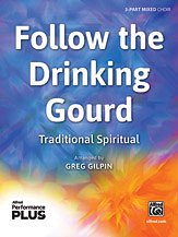 G. Greg Gilpin: Follow the Drinking Gourd 3-Part Mixed