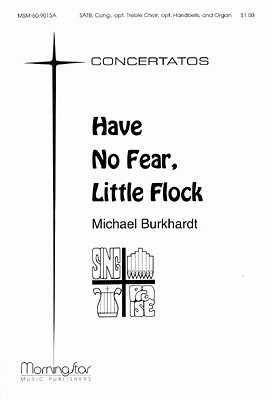 M. Burkhardt: Have No Fear, Little Flock (Chpa)