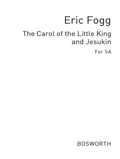 Fogg, E Carol Of The Little King And Jesukin S, FchKlav (Bu)