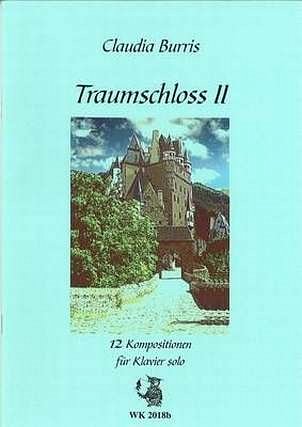 Burris Claudia: Traumschloss 2 - 8 Kompositionen