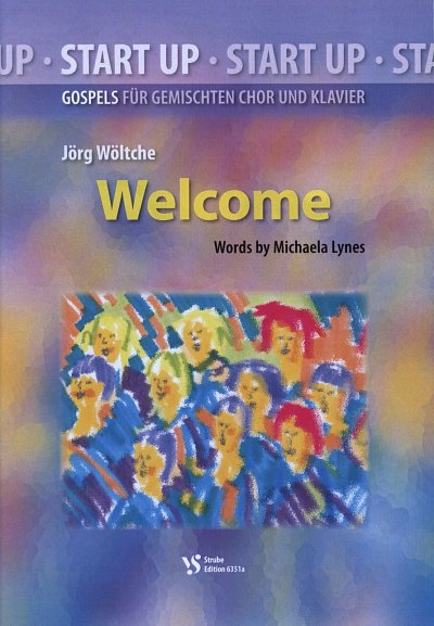Woeltche, Joerg: Welcome Start Up - Gospels fuer gemischten 