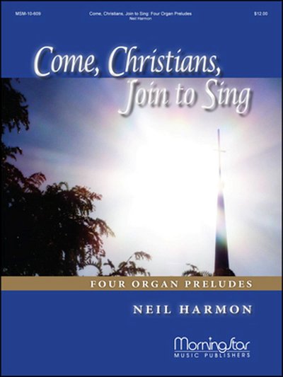 N. Harmon: Come, Christians, Join to Sing: 4 Organ Prel, Org