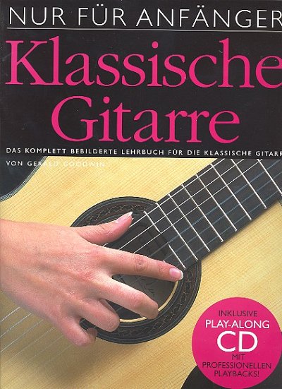 G. Goodwin: Nur Für Anfänger: Klassische Gitarre (CD Edition)