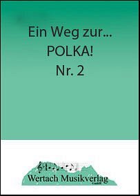 F. Watz: Ein Weg zur ... Polka! 2, Jblaso (Dir+St)