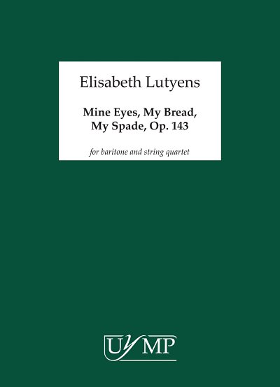 E. Lutyens: Mine Eyes, My Bread, My Spade Op.143 (Part.)