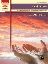 M. Melody Bober: A Call to Love: 10 Hymn Arrangements Based on the Theme of Love