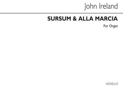 J. Ireland: Sursum Corda And Alla Marcia Organ, Org