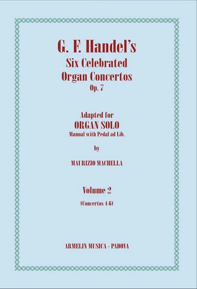 G.F. Haendel: Handel's Celebrated Six Organ Concertos