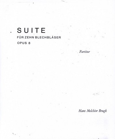 H.M. Brugk: Suite für 10 Blechbläser op. 8, 10Blech (Part.)