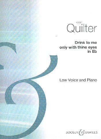 R. Quilter: Drink To Me Only With Thine Eyes, GesTiKlav (Bu)